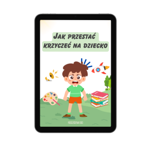 Ebook - Przestań krzyczeć na dziecko + bonusy
